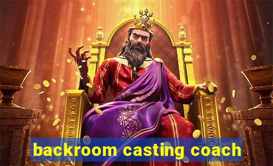 backroom casting coach